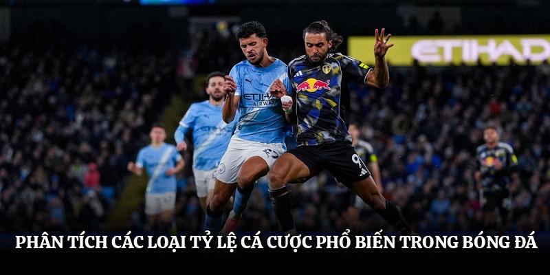 Phân tích các loại tỷ lệ cá cược phổ biến trong bóng đá